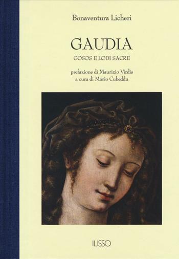 Gaudia. Gosos e lodi sacre - Licheri Bonaventura - Libro Ilisso 2016, Bibliotheca sarda | Libraccio.it