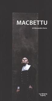 Macbettu. Tratto dal «Macbeth» di William Shakespeare. Ediz. a colori