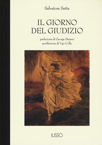 Il giorno del giudizio. Nuova ediz. - Salvatore Satta - Libro Ilisso 2018, Bibliotheca sarda | Libraccio.it