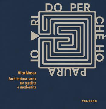 Io rido perché ho paura. Architettura sarda tra ruralità e modernità. Catalogo della mostra (Milano, 10-24 maggio 2019). Ediz. illustrata - Vico Mossa - Libro Ilisso 2019, Varia | Libraccio.it