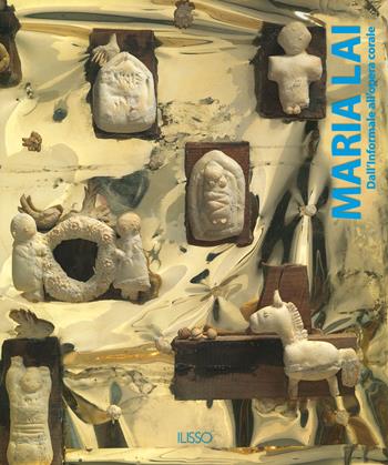 Maria Lai. Dall'informale alla opera corale. Ediz. a colori  - Libro Ilisso 2022, Approfondimenti | Libraccio.it