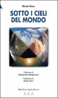 Sotto i cieli del mondo - Renzo Sicco - Libro Edizioni Angolo Manzoni 2010, EAM narrativa | Libraccio.it