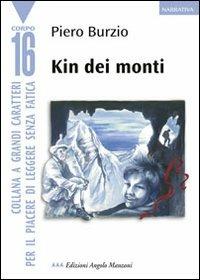 Kin dei monti - Piero Burzio - Libro Edizioni Angolo Manzoni 2010, Corpo 16 | Libraccio.it