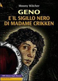 Geno e il sigillo nero di Madame Crikken. Ediz. a caratteri grandi - Moony Witcher - Libro Edizioni Angolo Manzoni 2010, Corpo 16 Junior | Libraccio.it