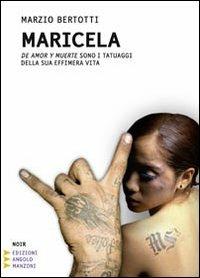 Maricela. Ediz. a caratteri grandi - Marzio Bertotti - Libro Edizioni Angolo Manzoni 2009, Grandi caratteri | Libraccio.it