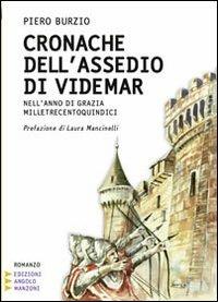 Cronache dell'assedio di Videmar. Nell'anno di grazia milletrecentoquindici. Ediz. a caratteri grandi - Piero Burzio - Libro Edizioni Angolo Manzoni 2010, Narrativa a grandi caratteri | Libraccio.it