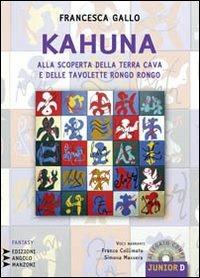 Kahuna. Alla scoperta della Terra Cava e delle tavolette rongo rongo. Con CD Audio formato MP3 - Francesca Gallo - Libro Edizioni Angolo Manzoni 2010, Junior dislessia | Libraccio.it