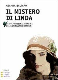 Il mistero di Linda. La diciottesima indagine del commissario Martini. Ediz. a caratteri grandi - Gianna Baltaro - Libro Edizioni Angolo Manzoni 2010, Corpo 16 | Libraccio.it
