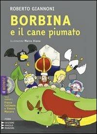 Borbina e il cane piumato. Con CD Audio formato MP3. Ediz. a caratteri grandi - Roberto Giannoni - Libro Edizioni Angolo Manzoni 2010, Junior dislessia | Libraccio.it