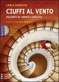 Ciuffi al vento. Racconti di fantasia, libertà, amicizia. Con CD Audio formato MP3. Ediz. a caratteri grandi - Carla Gariglio - Libro Edizioni Angolo Manzoni 2010, Junior dislessia | Libraccio.it