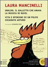 Ubaldo, il galletto che amava la musica di Ravel-Vita e opinioni di un polpo chiamato Arturo. Con CD Audio formato MP3. Ediz. a caratteri grandi - Laura Mancinelli - Libro Edizioni Angolo Manzoni 2011, Junior dislessia | Libraccio.it