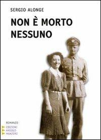 Non è morto nessuno. Ediz. a caratteri grandi - Sergio Alonge - Libro Edizioni Angolo Manzoni 2011, Narrativa a grandi caratteri | Libraccio.it