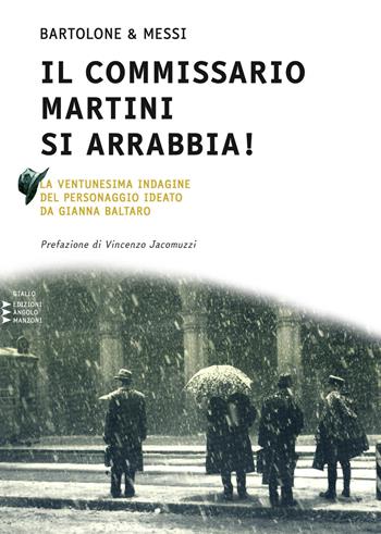Il commissario Martini si arrabbia. Ventunesina indagine del personaggio ideato da Gianna Baltaro. Ediz. a caratteri grandi - Enzo Bartolone, Daniela Messi - Libro Edizioni Angolo Manzoni 2014, Narrativa | Libraccio.it