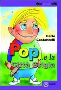 Pop e la città grigia - Carlo Costanzelli - Libro EdiGiò 2007, Le tartarughe | Libraccio.it