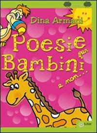 Poesie per bambini e non.... Ediz. illustrata - Dina Armani - Libro EdiGiò 2007, Le ranocchie | Libraccio.it