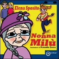 Nonna Milù - Elena Sposito - Libro EdiGiò 2007, Le ranocchie | Libraccio.it