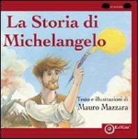 La storia di Michelangelo. Ediz. illustrata - Mauro Mazzara - Libro EdiGiò 2008, Le tartarughe | Libraccio.it
