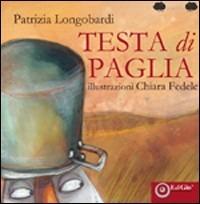 Testadipaglia. Ediz. illustrata - Patrizia Longobardi - Libro EdiGiò 2008, Le ranocchie | Libraccio.it