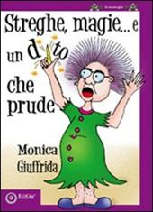 Streghe, magie... e un dito che prude. Ediz. illustrata