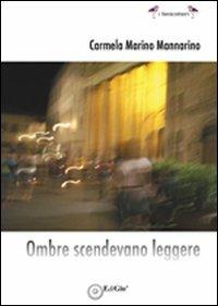 Ombre scendevano leggere - Carmela Mannarino, Marino Mannarino - Libro EdiGiò 2008, I fenicotteri | Libraccio.it