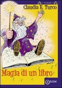 Magia di un libro. Ediz. illustrata - Claudia E. Turco - Libro EdiGiò 2008, Le tartarughe | Libraccio.it