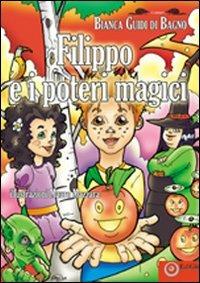 Filippo e i poteri magici - Bianca Guidi di Bagno - Libro EdiGiò 2009, I castori | Libraccio.it