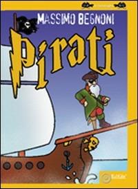 Pirati. Ediz. illustrata - Massimo Begnoni - Libro EdiGiò 2009, Le tartarughe | Libraccio.it