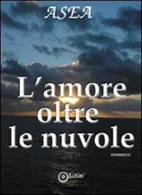 L'amore oltre le nuvole - Asea - Libro EdiGiò 2009, Le giraffe | Libraccio.it