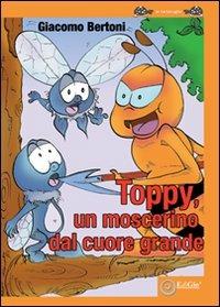 Toppy un moscerino dal cuore grande - Giacomo Bertoni - Libro EdiGiò 2009, Le tartarughe | Libraccio.it