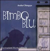 Bimbo blu. Ediz. illustrata - Anita Chieppa - Libro EdiGiò 2009 | Libraccio.it