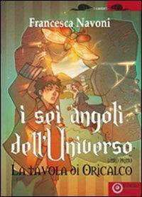 I sei angoli dell'universo. Vol. 1: La tavola di Oricalco - Francesca Navoni - Libro EdiGiò 2009, I castori | Libraccio.it