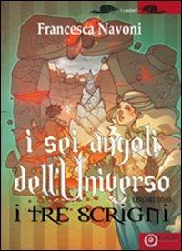I sei angoli dell'universo. Vol. 2: I tre scrigni - Francesca Navoni - Libro EdiGiò 2009, I castori | Libraccio.it
