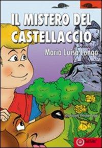Il mistero del castellaccio - M. Luisa Longo - Libro EdiGiò 2009, I castori | Libraccio.it