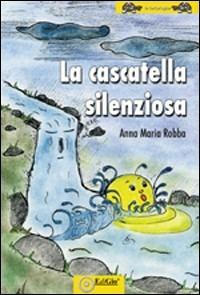 La cascatella chiacchierona - Anna M. Robba - Libro EdiGiò 2009, Le tartarughe | Libraccio.it