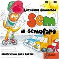 Sem il semaforo - Loredana Simonetti - Libro EdiGiò 2009, Le ranocchie | Libraccio.it