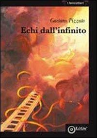 Echi dall'infinito - Gaetano Pizzuto - Libro EdiGiò 2010, I fenicotteri | Libraccio.it