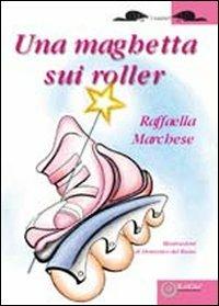 Una maghetta sui Roller - Raffaella Marchese - Libro EdiGiò 2010, I castori | Libraccio.it