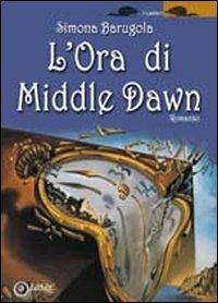 L'ora di Middle Dawn - Simona Barugola - Libro EdiGiò 2010, Le giraffe | Libraccio.it