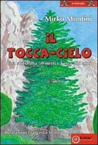 Il tocca-cielo. Una storia alta 50 metri e lunga 200 anni - Mirko Montini - Libro EdiGiò 2010, Le tartarughe | Libraccio.it