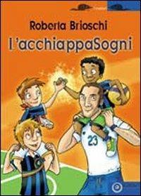 L'acchiappasogni - Roberta Brioschi - Libro EdiGiò 2010, I castori | Libraccio.it