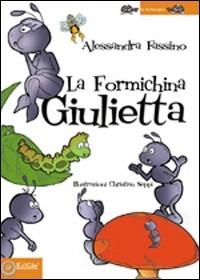 La formichina Giulietta - Alessandra Fassino - Libro EdiGiò 2010, Le tartarughe | Libraccio.it