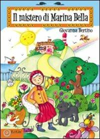 Il mistero di Marina Bella - Giovanna Bertino - Libro EdiGiò 2011, I castori | Libraccio.it