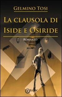 La clausola di Iside e Osiride - Gelmino Tosi - Libro EdiGiò 2011 | Libraccio.it