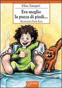 Era meglio la puzza di piedi... - Elisa Zangari - Libro EdiGiò 2011, Le tartarughe | Libraccio.it
