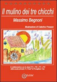 Il mulino dei tre chicchi - Massimo Begnoni - Libro EdiGiò 2011, Le tartarughe | Libraccio.it