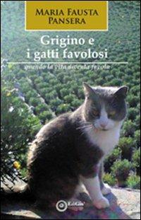 Grigino e i gatti favolosi (quando la vita diventa favola) - M. Fausta Pansera - Libro EdiGiò 2011, Le giraffe | Libraccio.it