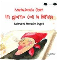 Un giorno con la befana - Mariadonata Ciceri - Libro EdiGiò 2011, Le ranocchie | Libraccio.it