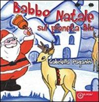 Babbo Natale sul pianeta blu - Gabriella Paganini - Libro EdiGiò 2011, Le ranocchie | Libraccio.it