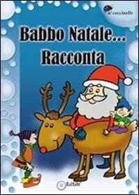 Babbo Natale... racconta  - Libro EdiGiò 2011, Le coccinelle | Libraccio.it