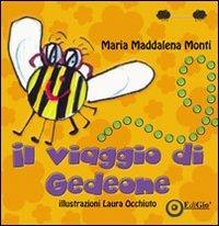 Il viaggio di Gedeone. Ediz. illustrata - M. Maddalena Monti - Libro EdiGiò 2011, Le ranocchie | Libraccio.it